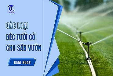 Tổng Hợp Các Loại Béc Tưới Cỏ Cho Sân Vườn Hiện Nay