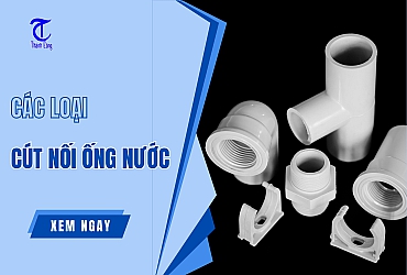 Các Loại Cút Nối Ống Nước Kèm Lưu Ý Khi Mua Sử Dụng