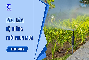 Cách Làm Hệ Thống Tưới Phun Mưa Hiệu Quả Nhất