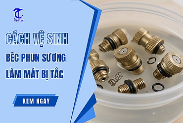 Cách Vệ Sinh Béc Phun Sương Làm Mát Bị Tắc Chỉ Trong Vài Phút
