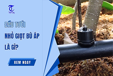 Đầu Tưới Nhỏ Giọt Bù Áp Là Gì? Ưu Điểm, Ứng Dụng