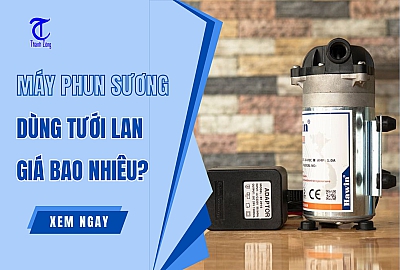 Máy Phun Sương Tưới Lan Giá Bao Nhiêu? [ Giải Đáp Nhanh ]