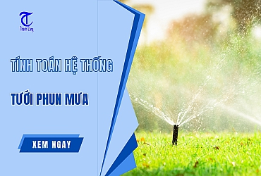Cách tính toán Hệ Thống Tưới Phun Mưa Khoa Học Nhất